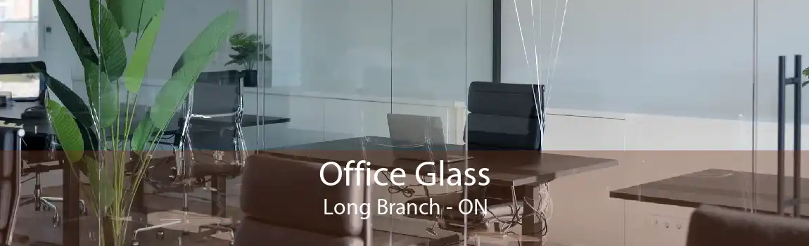 Office Glass Long Branch - ON