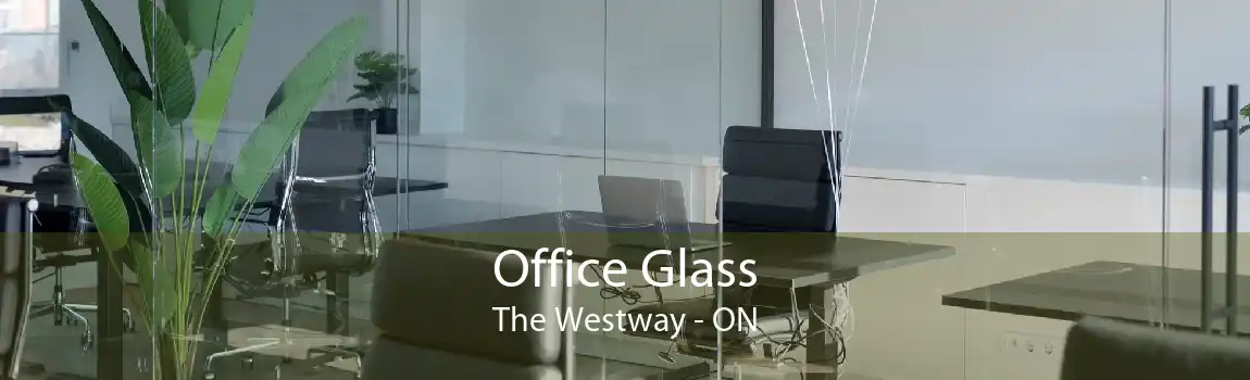 Office Glass The Westway - ON