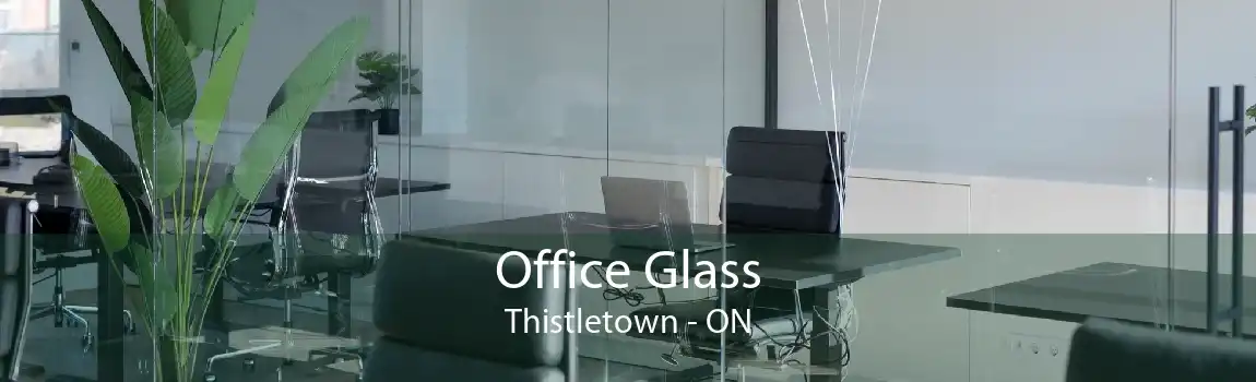 Office Glass Thistletown - ON