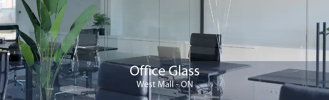 Office Glass West Mall - ON