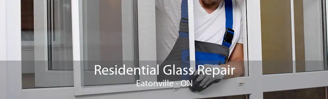 Residential Glass Repair Eatonville - ON