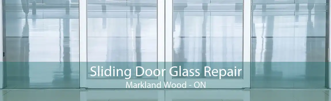 Sliding Door Glass Repair Markland Wood - ON