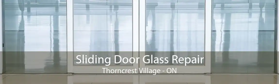 Sliding Door Glass Repair Thorncrest Village - ON