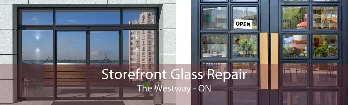 Storefront Glass Repair The Westway - ON