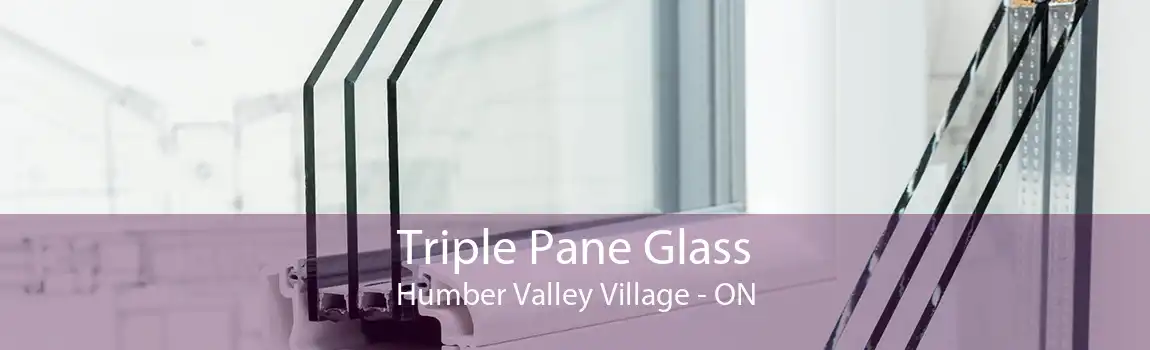 Triple Pane Glass Humber Valley Village - ON