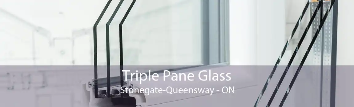 Triple Pane Glass Stonegate-Queensway - ON