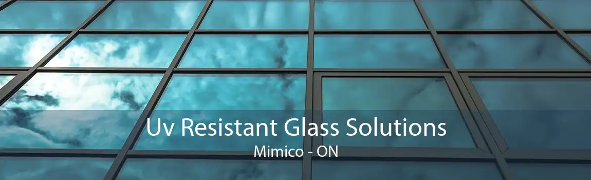Uv Resistant Glass Solutions Mimico - ON