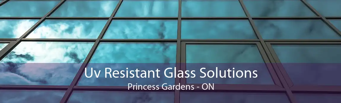 Uv Resistant Glass Solutions Princess Gardens - ON