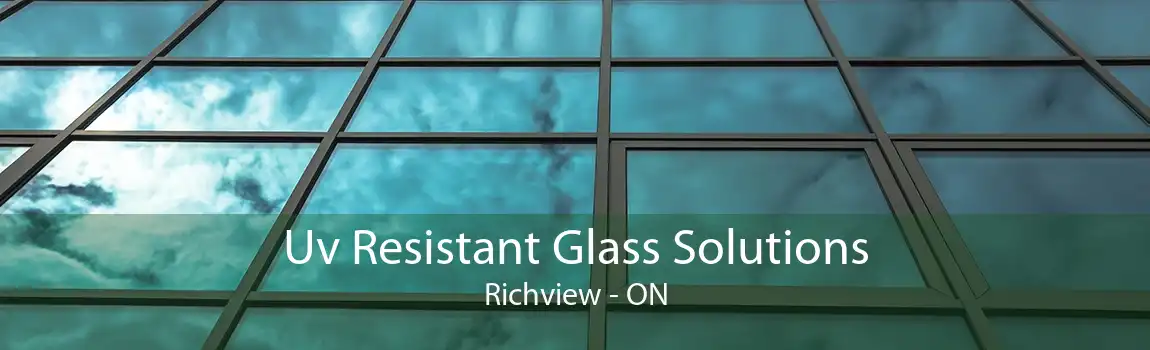 Uv Resistant Glass Solutions Richview - ON