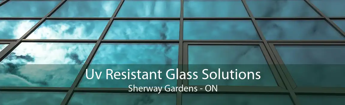 Uv Resistant Glass Solutions Sherway Gardens - ON