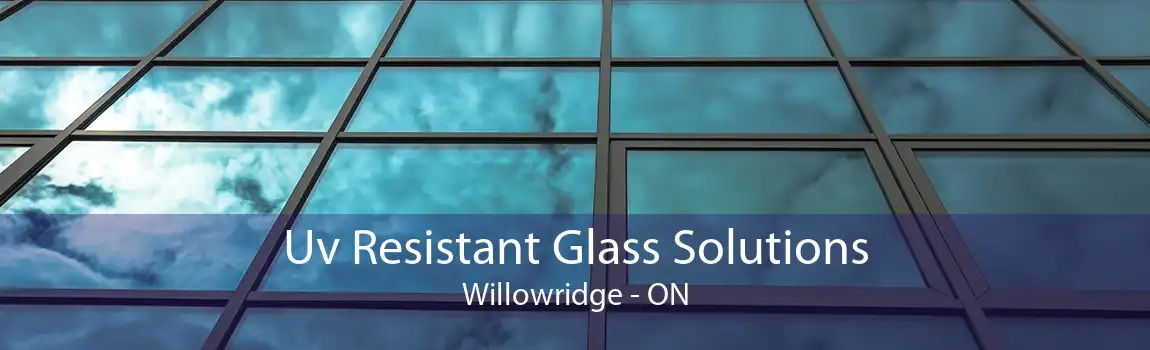 Uv Resistant Glass Solutions Willowridge - ON
