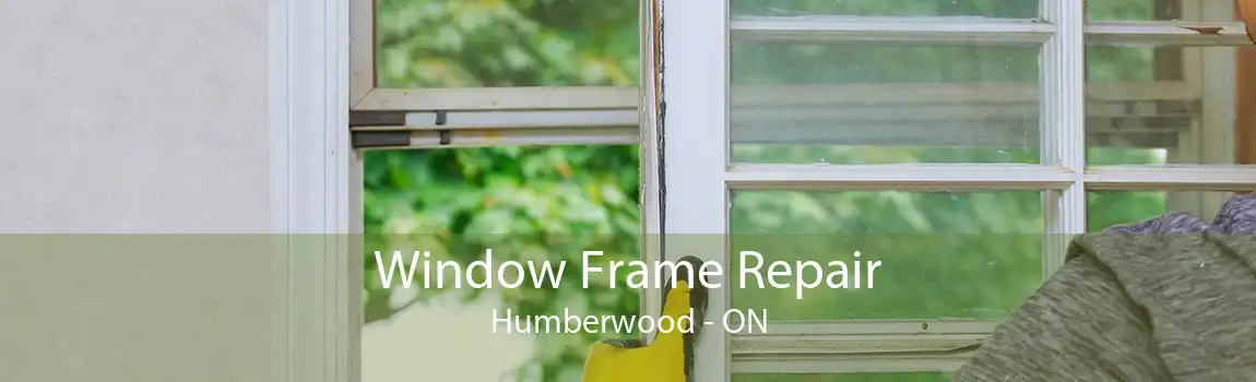 Window Frame Repair Humberwood - ON