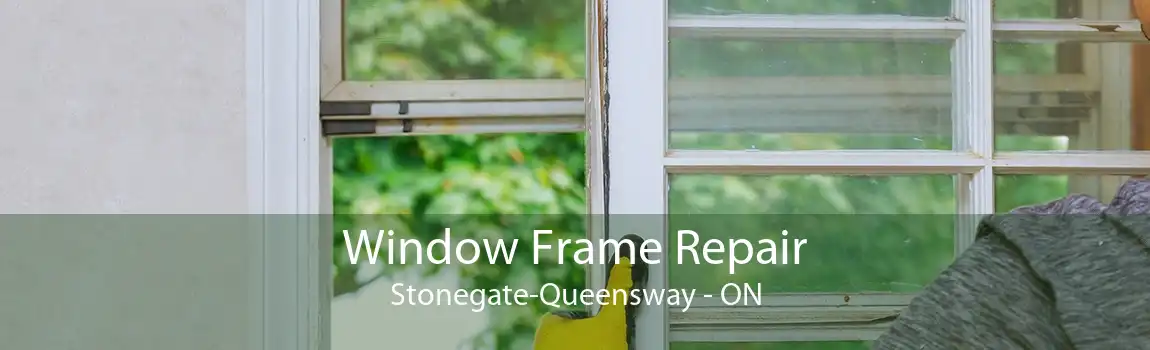 Window Frame Repair Stonegate-Queensway - ON