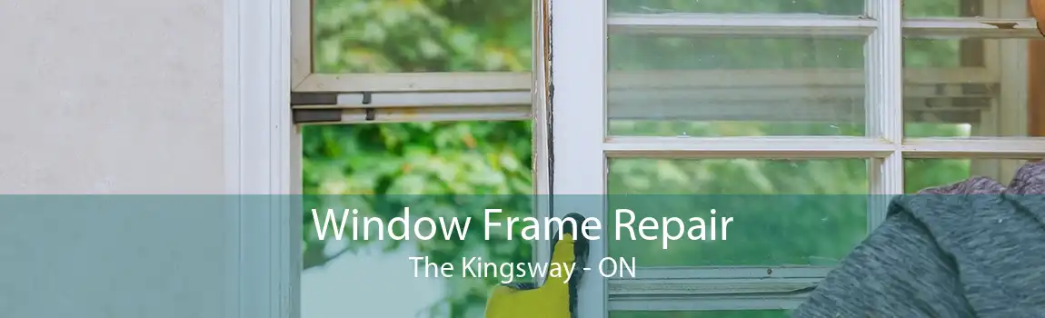 Window Frame Repair The Kingsway - ON