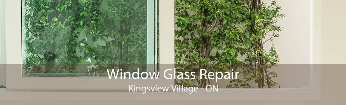 Window Glass Repair Kingsview Village - ON