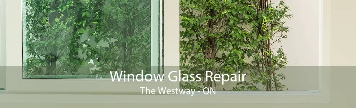 Window Glass Repair The Westway - ON