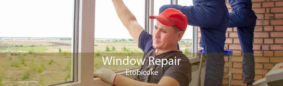 Window Repair Etobicoke