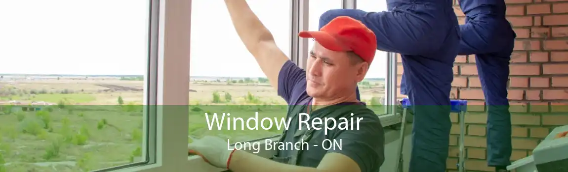 Window Repair Long Branch - ON