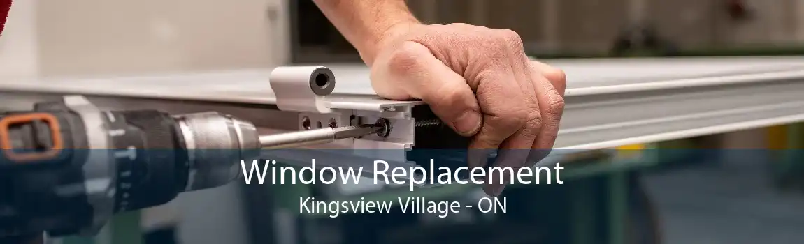 Window Replacement Kingsview Village - ON