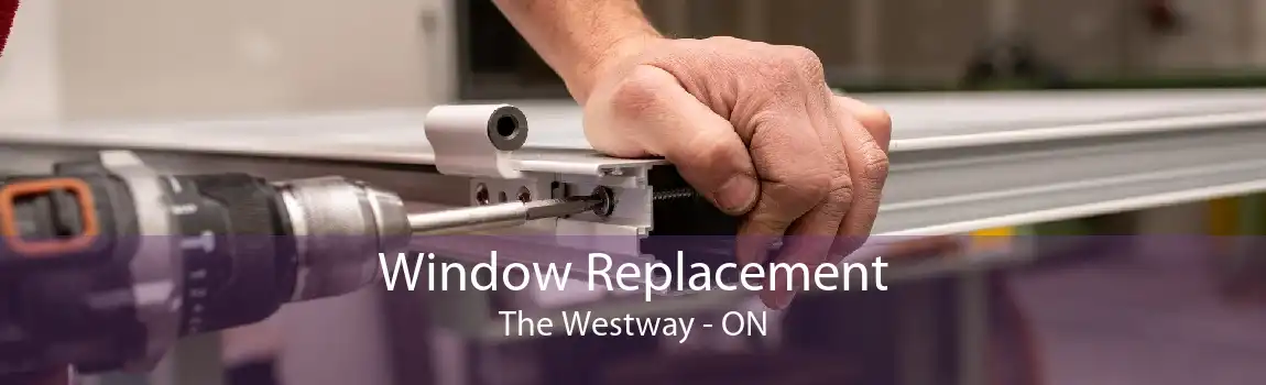 Window Replacement The Westway - ON