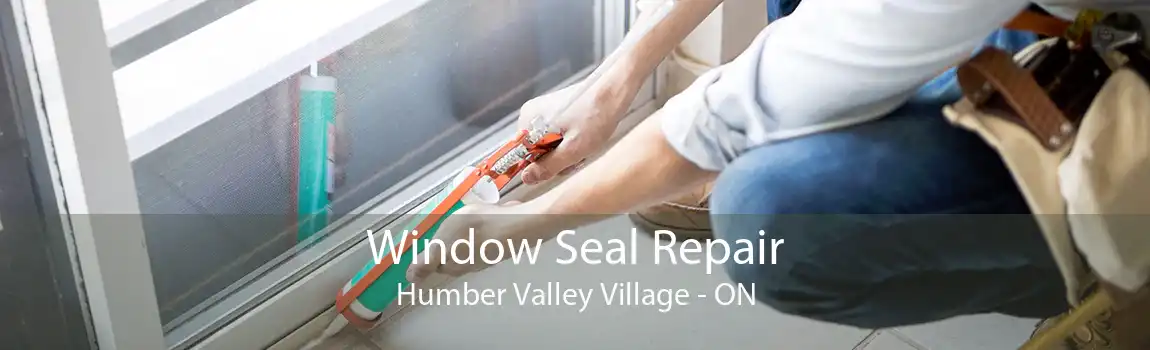 Window Seal Repair Humber Valley Village - ON