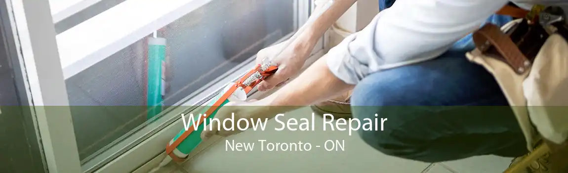 Window Seal Repair New Toronto - ON